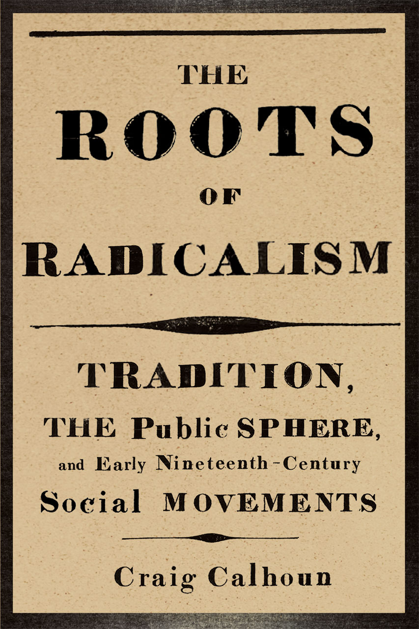 The Roots of Radicalism, a 2012 book by Craig Calhoun.
