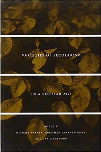 Craig Calhoun edited Varieties of Secularism in 'A Secular Age', 2010.